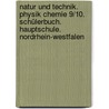 Natur und Technik. Physik Chemie 9/10. Schülerbuch. Hauptschule. Nordrhein-Westfalen door Onbekend