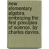 New Elementary Algebra. Embracing The First Principles Of Science. By Charles Davies.