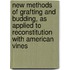 New Methods Of Grafting And Budding, As Applied To Reconstitution With American Vines