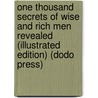 One Thousand Secrets Of Wise And Rich Men Revealed (Illustrated Edition) (Dodo Press) door C.A. Bogardus