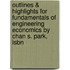 Outlines & Highlights For Fundamentals Of Engineering Economics By Chan S. Park, Isbn