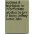 Outlines & Highlights For Intermediate Algebra By John Jr Tobey, Jeffrey Slater, Isbn