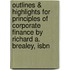 Outlines & Highlights For Principles Of Corporate Finance By Richard A. Brealey, Isbn