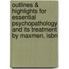 Outlines & Highlights For Essential Psychopathology And Its Treatment By Maxmen, Isbn by Cram101 Textbook Reviews