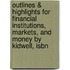 Outlines & Highlights For Financial Institutions, Markets, And Money By Kidwell, Isbn