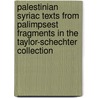 Palestinian Syriac Texts From Palimpsest Fragments In The Taylor-Schechter Collection by Margaret Dunlop Smith Gibson