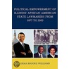 Political Empowerment Of Illinois' African-American State Lawmakers From 1877 To 2005 door Erma Brooks Williams