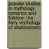 Popular Studies In Mythology Romance And Folklore: The Fairy Mythology Of Shakespeare