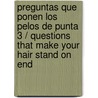 Preguntas Que Ponen Los Pelos de Punta 3 / Questions That Make Your Hair Stand on End door Ileana Lotersztain