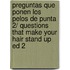 Preguntas que ponen los pelos de punta 2/ Questions That Make Your Hair Stand Up Ed 2