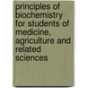 Principles Of Biochemistry For Students Of Medicine, Agriculture And Related Sciences by Thorburn Brailsford Robertson