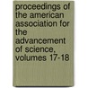 Proceedings Of The American Association For The Advancement Of Science, Volumes 17-18 door Onbekend