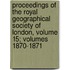 Proceedings Of The Royal Geographical Society Of London, Volume 15; Volumes 1870-1871