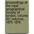 Proceedings Of The Royal Geographical Society Of London, Volume 20; Volumes 1875-1876