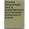 Recursos Documentales Para La Ambientalizacion de La Formacion Profesional En Turismo door Jaume Sureda