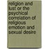 Religion and Lust or the Psychical Correlation of Religious Emotion and Sexual Desire