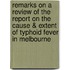 Remarks On A Review Of The Report On The Cause & Extent Of Typhoid Fever In Melbourne