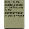 Report Of The Auditor General On The Finances Of The Commonwealth Of Pennsylvania ... door Pennsylvania. O