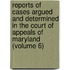 Reports Of Cases Argued And Determined In The Court Of Appeals Of Maryland (Volume 6)