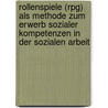 Rollenspiele (rpg) Als Methode Zum Erwerb Sozialer Kompetenzen In Der Sozialen Arbeit by Felix Münter