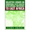 Selected Issues In Agricultural Policy Analysis With Special Reference To East Africa door Tony Akaki