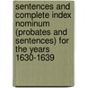 Sentences And Complete Index Nominum (Probates And Sentences) For The Years 1630-1639 door Church of England