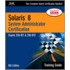 Solaris 8 System Administration Training Guide Exams 310-011 And 310-012 [with Cdrom]