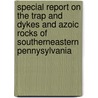 Special Report On The Trap And Dykes And Azoic Rocks Of Southerneastern Pennysylvania door Thomas Sterry Hunt