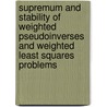 Supremum And Stability Of Weighted Pseudoinverses And Weighted Least Squares Problems door Musheng Wei