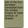 Tale Of The Four Durwesh; Translated From The Oordoo Tongue Of Meer Ummun, Of Dhailee door Mr Amman Dihlav
