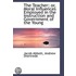 Teacher; Or, Moral Influences Employed In The Instruction And Government Of The Young