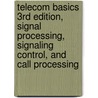 Telecom Basics 3rd Edition, Signal Processing, Signaling Control, And Call Processing door Lawrence J. Harte