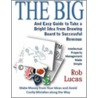The Big And Easy Guide To Take A Bright Idea From Drawing Board To Successful Revenue by Rob Lucas