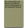 The Censorship and Fortuna of Platina's 'Lives of the Popes' in the Sixteenth Century door Stefan Bauer