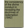 The Consistency of the Divine Conduct in Revealing the Doctrines of Redemption (1842) door Henry Alford