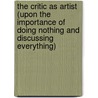 The Critic as Artist (Upon the Importance of Doing Nothing and Discussing Everything) by Cscar Wilde