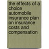 The Effects Of A Choice Automobile Insurance Plan On Insurance Costs And Compensation door Stephen J. Carroll