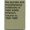 The Journals And Miscellaneous Notebooks Of Ralph Waldo Emerson, Volume Xv, 1860-1866 by Ralph Waldo Emerson
