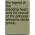 The Legend of the Bleeding-Heart, and the Rescue of the Princess Winsome (Dodo Press)