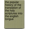 The Popular History Of The Translation Of The Holy Scriptures Into The English Tongue by Thomas Jefferson Conant