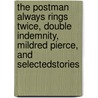 The Postman Always Rings Twice, Double Indemnity, Mildred Pierce, and Selectedstories by Robert Polito