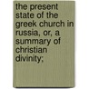 The Present State Of The Greek Church In Russia, Or, A Summary Of Christian Divinity; door Robert Pinkerton