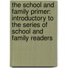 The School And Family Primer: Introductory To The Series Of School And Family Readers door Marcius Wilson