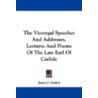 The Viceregal Speeches and Addresses, Lectures and Poems of the Late Earl of Carlisle door Onbekend