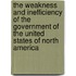 The Weakness And Inefficiency Of The Government Of The United States Of North America