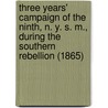 Three Years' Campaign Of The Ninth, N. Y. S. M., During The Southern Rebellion (1865) by John Wesley Jaques