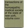 Transactions Of The Homoepathic Medical Society Of The State Of New York, Volume Xxxv by Homoepathic Medical Society