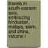 Travels In South-Eastern Asia, Embracing Hindustan, Malaya, Siam, And China, Volume I