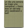 Un Dia una Senora Se Trago una Campana! = There Was an Old Lady Who Swallowed a Bell! door Lucille Colandro