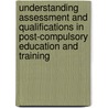 Understanding Assessment And Qualifications In Post-Compulsory Education And Training door Kathryn Ecclestone